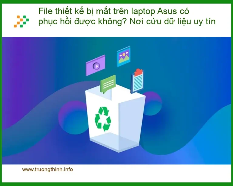Khôi Phục Dữ Liệu File thiết kế bị mất laptop Asus - Cứu dữ liệu uy tín