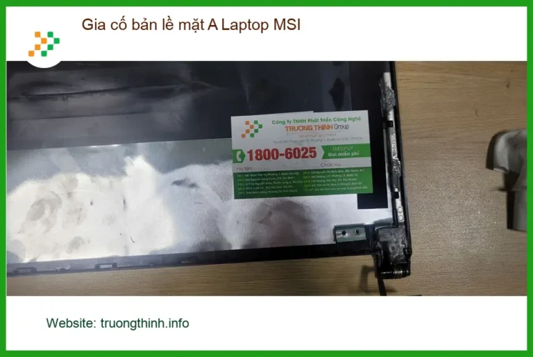 Chị Thùy Trang cần trung tâm gia cố bản lề Laptop MSI uy tín Quận Bình Tân