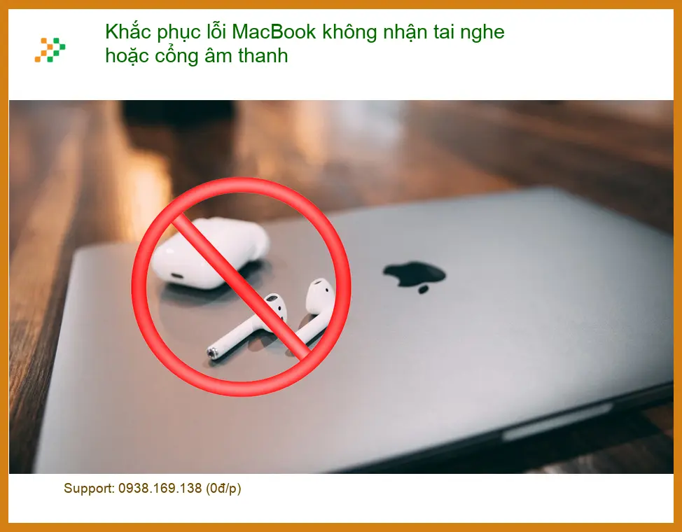 Macbook Khắc phục lỗi không nhận tai nghe - Địa chỉ trung tâm hỗ trợ gần đây