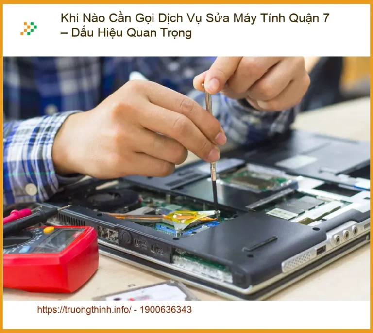Sửa máy tính Khi Nào Cần Gọi Dịch Vụ Quận 7 – Tư vấn chuyên gia
