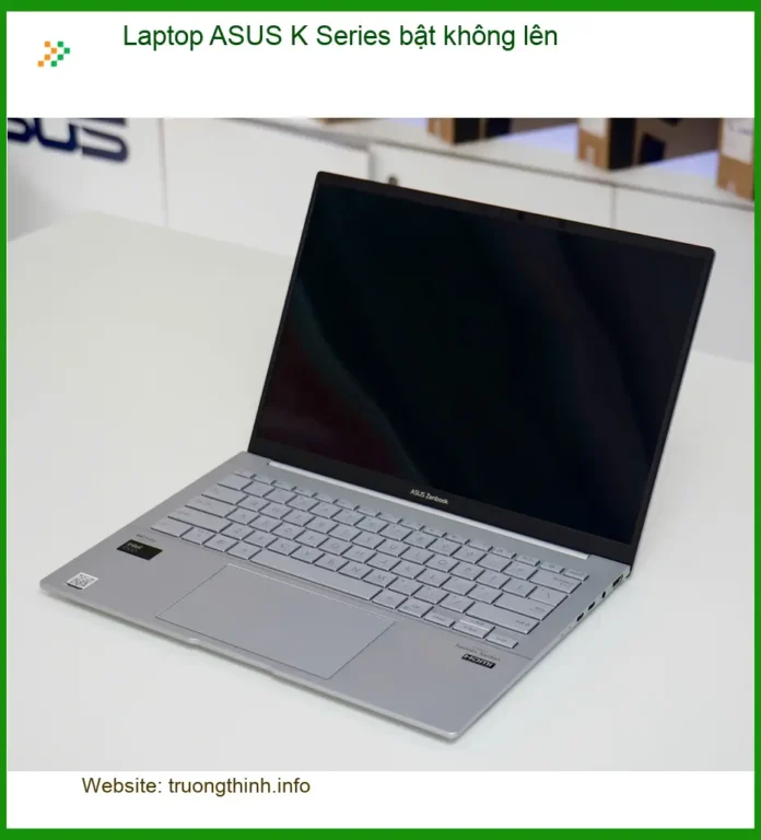 Sửa Laptop ASUS K Series bật không lên - Địa chỉ trung tâm hỗ trợ gần đây