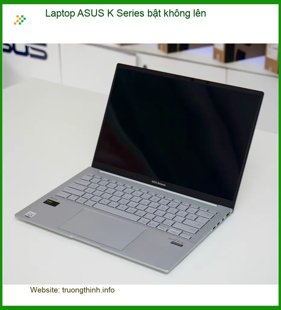 Sửa Laptop ASUS K Series bật không lên - Địa chỉ trung tâm hỗ trợ gần đây
