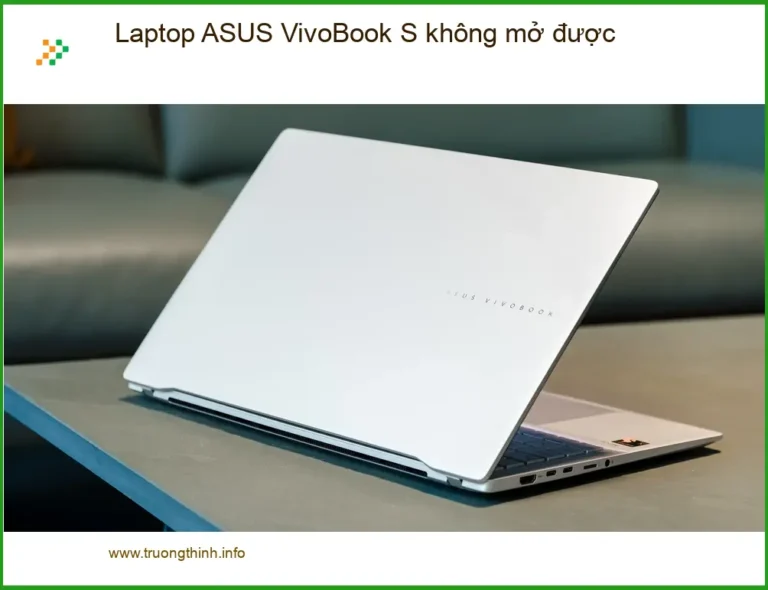 Sửa Laptop ASUS VivoBook S không mở được - Địa chỉ trung tâm hỗ trợ gần đây