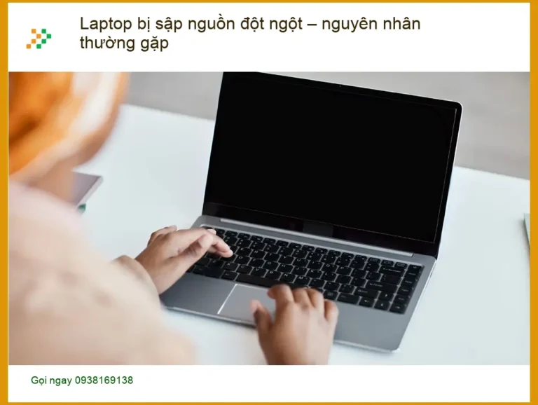 Laptop bị sập nguồn đột ngột: nguyên nhân, khắc phục - Trung tâm hỗ trợ