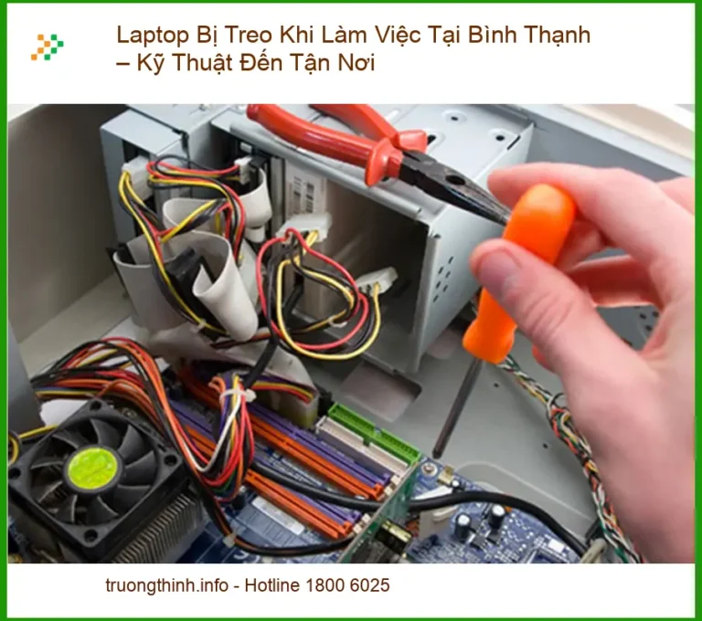 Sửa máy tính Laptop Bị Treo Tại Bình Thạnh - Dịch vụ tận nơi lấy liền