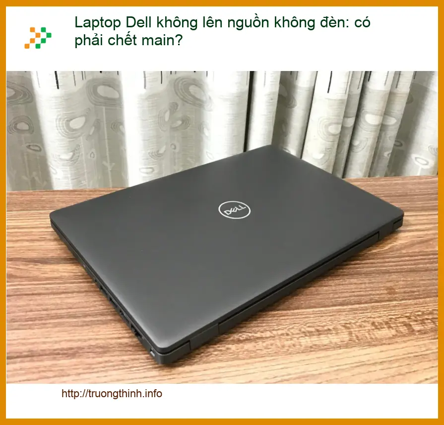 Sửa Laptop Dell không lên nguồn đèn - Cách tự xử lý tại nhà