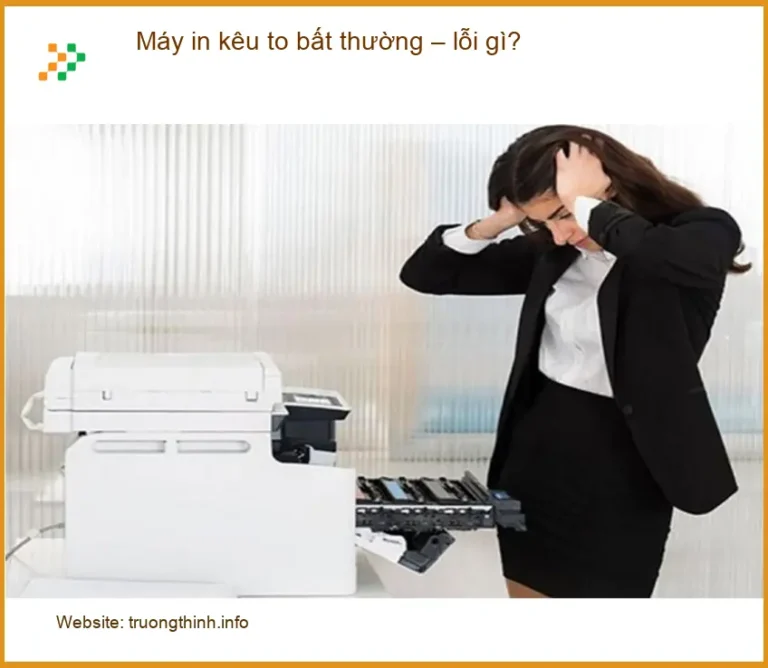Thủ thuật Máy in kêu to bất thường lỗi gì - Cách tự xử lý tại nhà