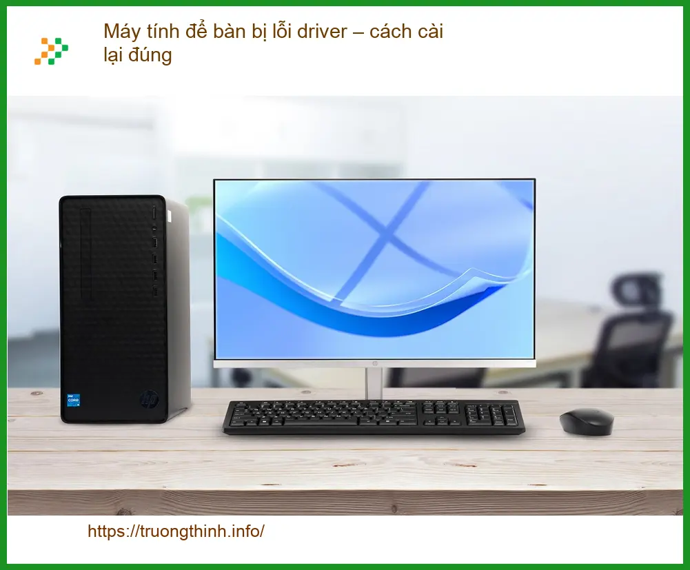 PC Máy tính để bàn bị lỗi driver – Cách tự cài lại đúng tại nhà