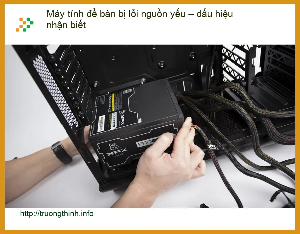 PC Máy tính để bàn bị lỗi nguồn yếu - Cách tự xử lý tại nhà