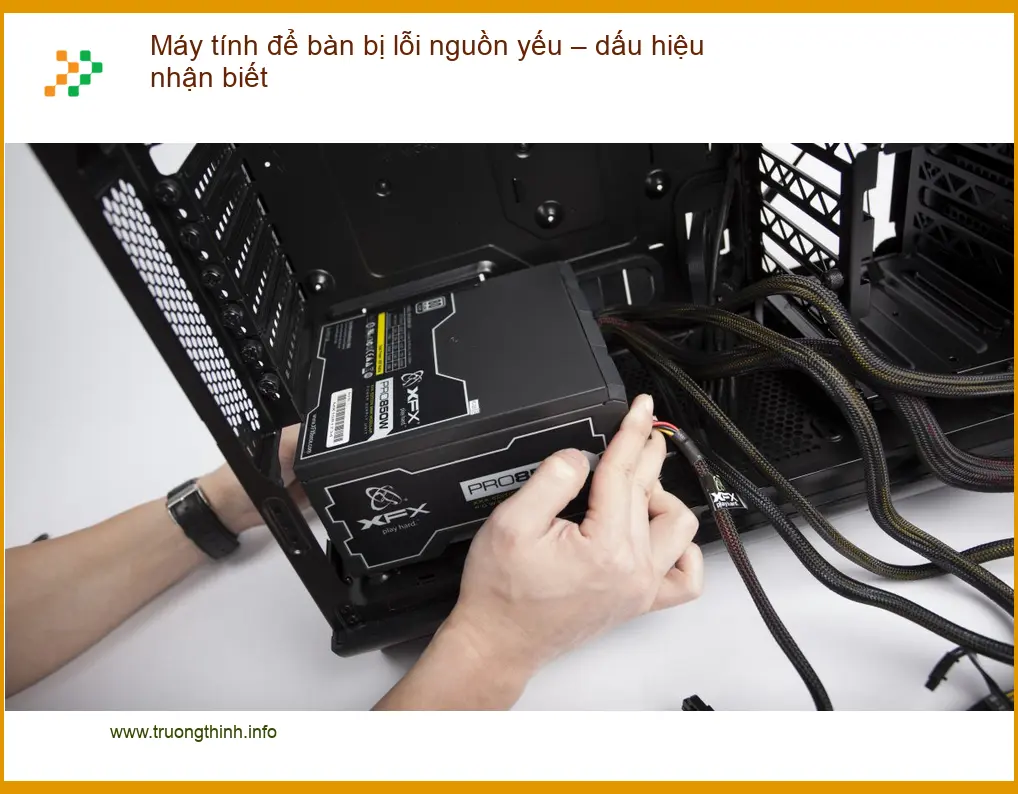PC Máy tính để bàn bị lỗi nguồn yếu - Dấu hiệu nhận biết & Cách xử lý