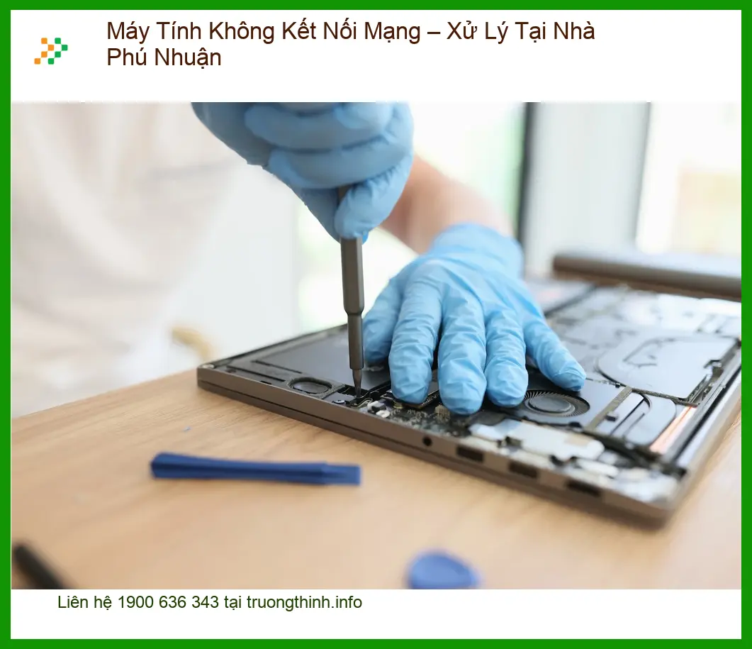 Sửa máy tính không kết nối mạng Phú Nhuận - Dịch vụ xử lý tại nhà