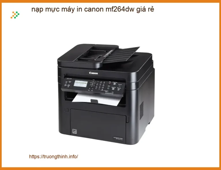 Nạp mực máy in Canon MF264dw tận nơi - Thợ xử lý nhanh giá rẻ