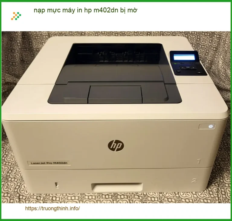 Nạp mực máy in HP M402dn mờ tận nơi - Điện thoại công ty xử lý gấp