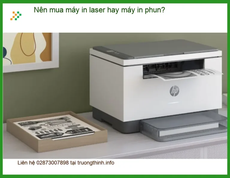 Thủ thuật Máy in Nên mua máy laser hay phun? - Tư vấn chuyên gia