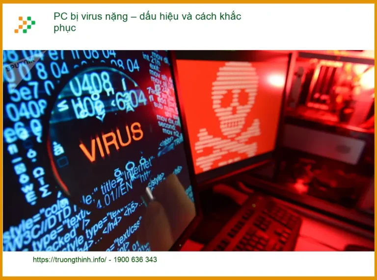 PC bị virus nặng – dấu hiệu & cách khắc phục - Trung tâm hỗ trợ gần đây