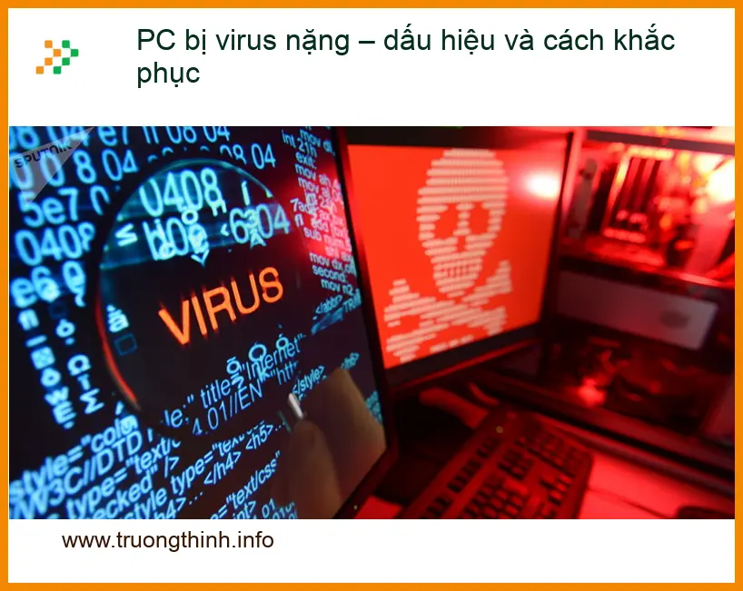 PC bị virus nặng – dấu hiệu, cách khắc phục - Trung tâm hỗ trợ gần đây