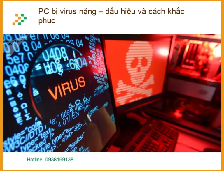 PC bị virus nặng – dấu hiệu, cách khắc phục - Trung tâm hỗ trợ TPHCM