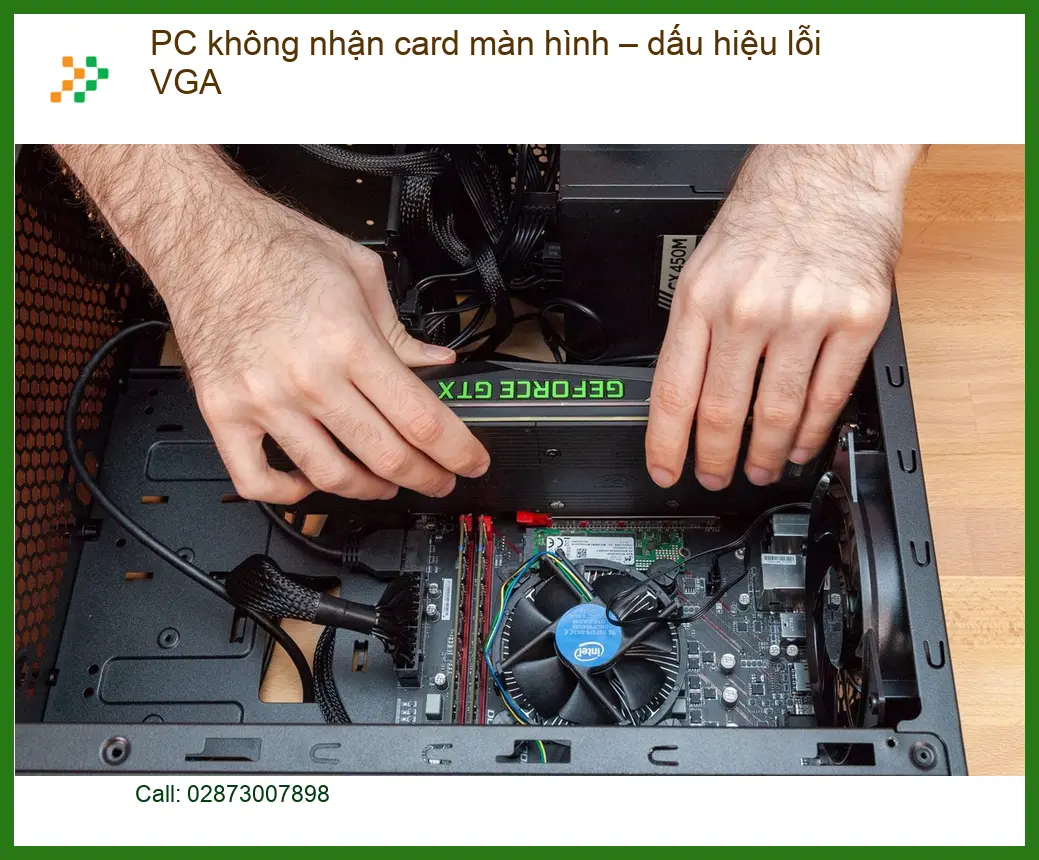 PC không nhận card màn hình – Dấu hiệu lỗi VGA, trung tâm hỗ trợ gần đây