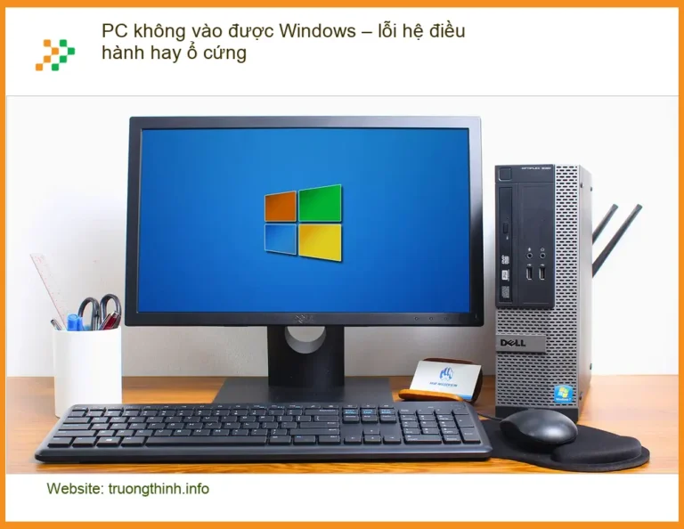 PC không vào được Windows – lỗi hệ điều hành hay ổ cứng - Trung tâm hỗ trợ uy tín TPHCM