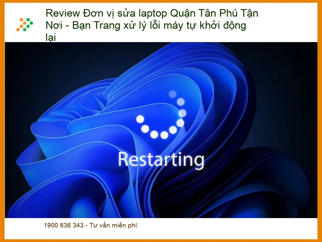 Sửa laptop Quận Tân Phú Tận Nơi lỗi tự khởi động lại - Trung tâm hỗ trợ