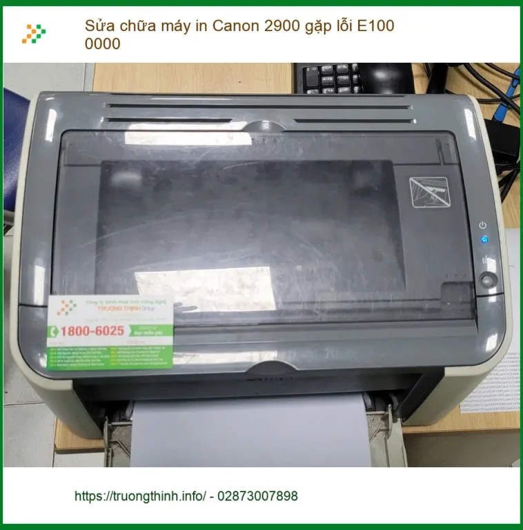 Cô Trang gặp lỗi E100 0000 máy in Canon 2900 - Dịch vụ sửa chữa Quận Bình Tân