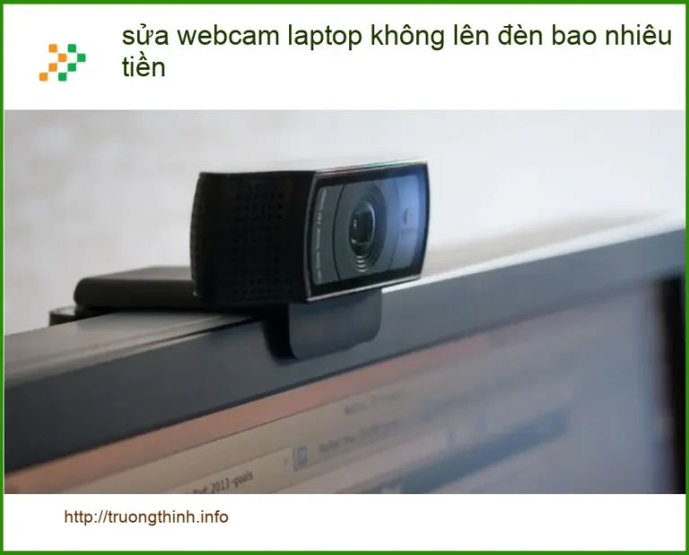 Sửa webcam laptop không lên đèn bao nhiêu tiền - Trung tâm hỗ trợ TPHCM