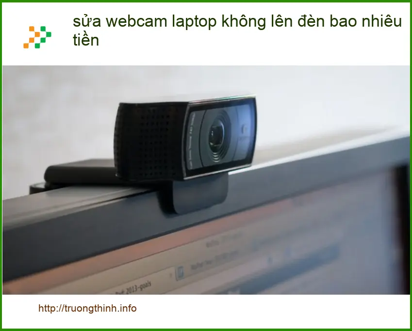 Sửa webcam laptop không lên đèn bao nhiêu tiền - Trung tâm hỗ trợ TPHCM