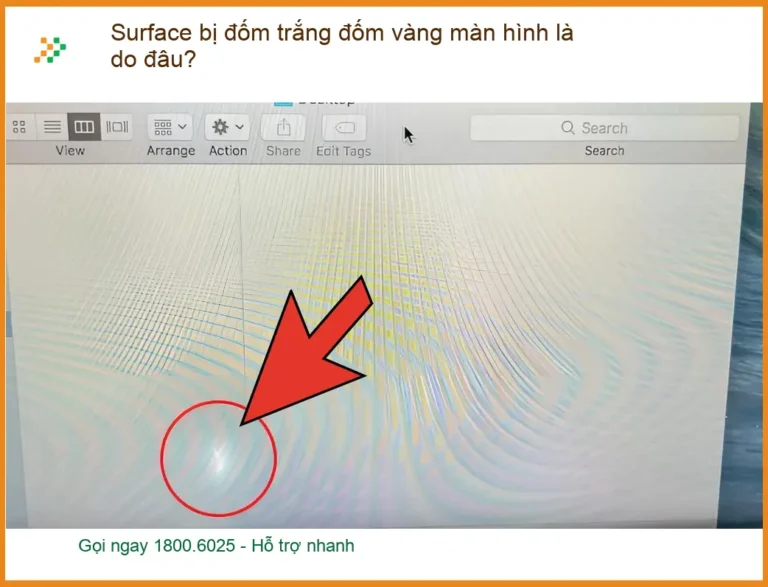 Surface bị đốm trắng vàng màn hình là do đâu? - Trung tâm hỗ trợ gần đây