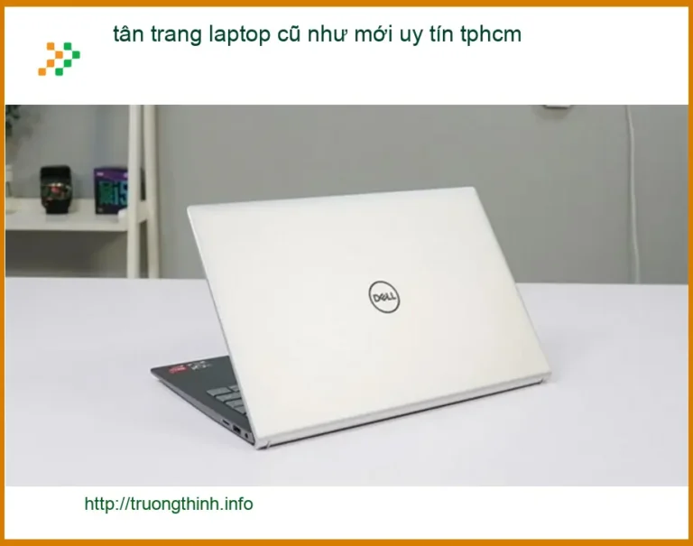 Sửa Laptop tân trang laptop cũ như mới uy tín TPHCM - Địa chỉ lấy liền