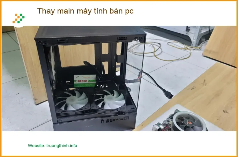 Chú Kiên tìm cửa hàng thay main máy tính bàn pc Quận Bình Tân uy tín