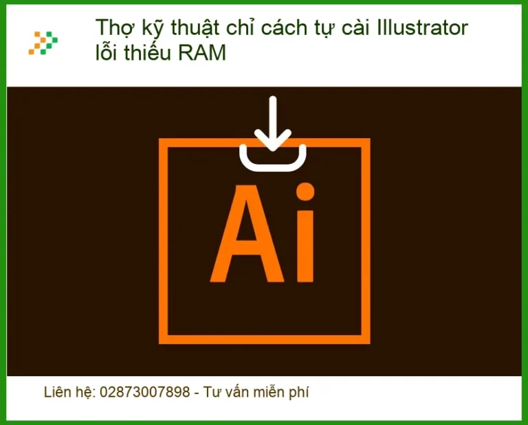 Cài Illustrator lỗi thiếu RAM: Thợ kỹ chỉ cách tự xử lý tại nhà