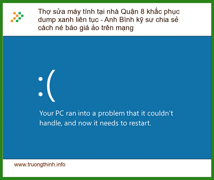 Sửa máy tính Quận 8 khắc phục dump xanh liên tục - Cách né báo giá ảo