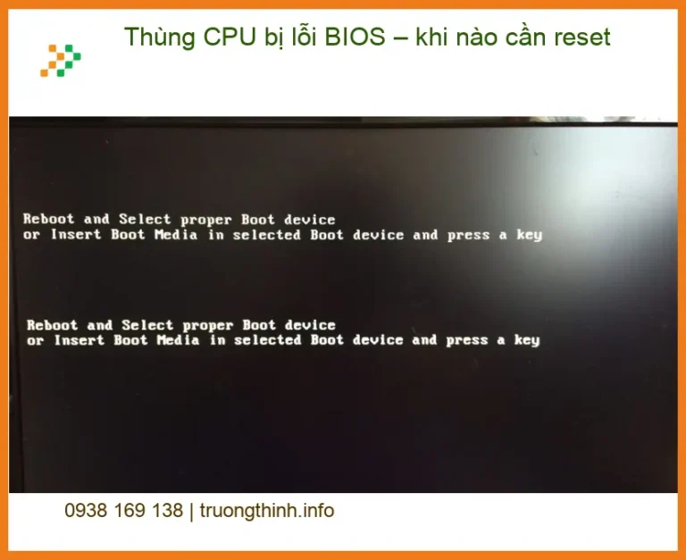 PC Thùng CPU bị lỗi BIOS – khi nào cần reset – Cách tự xử lý tại nhà