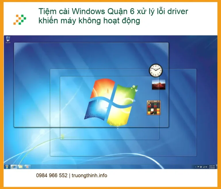 Windows Tiệm cài Quận 6 xử lý lỗi driver máy không chạy - Trung tâm hỗ trợ