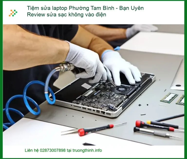 Tiệm sửa Laptop Tam Bình sạc không vào điện - Địa chỉ uy tín TPHCM