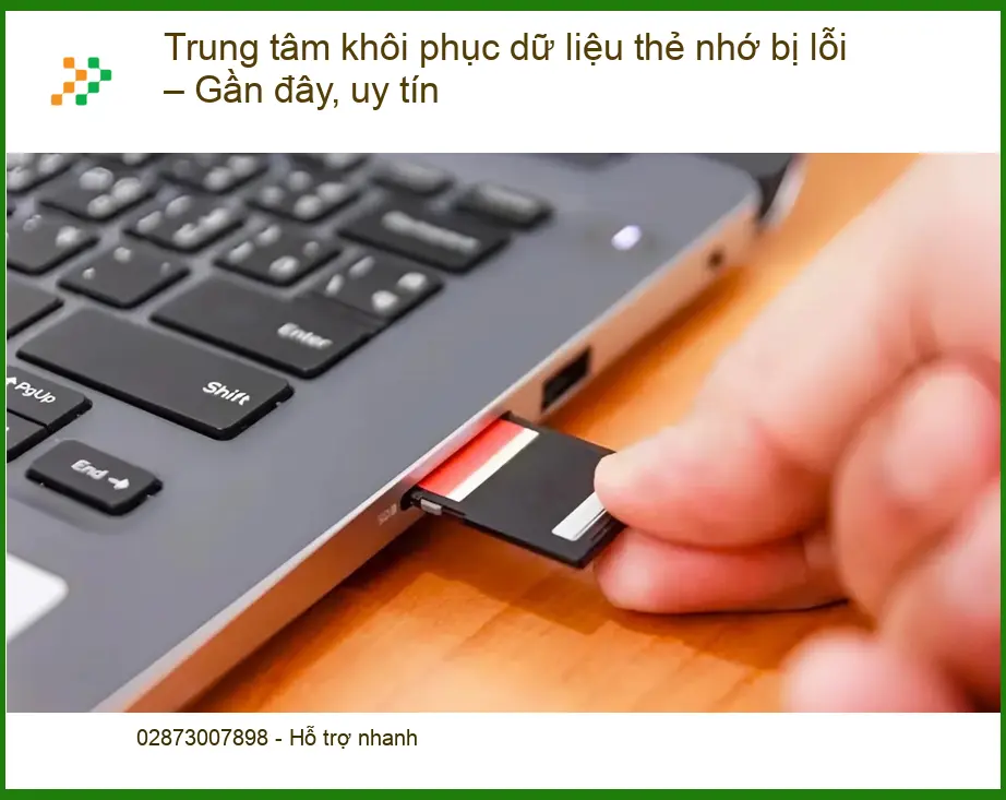 Khôi Phục Dữ Liệu Thẻ Nhớ Bị Lỗi Gần Đây - Dịch vụ uy tín lấy liền TPHCM