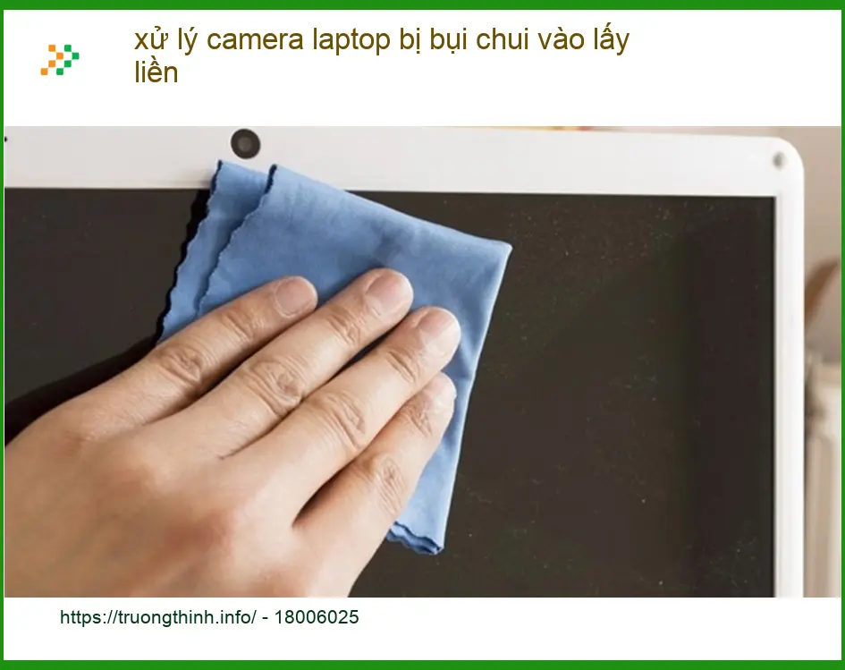 Sửa Laptop xử lý camera bị bụi lấy liền - Trung tâm hỗ trợ TPHCM