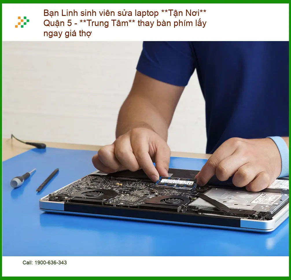Sửa laptop Quận 5, thay bàn phím tận nơi - Thợ hỗ trợ sinh viên nhanh
