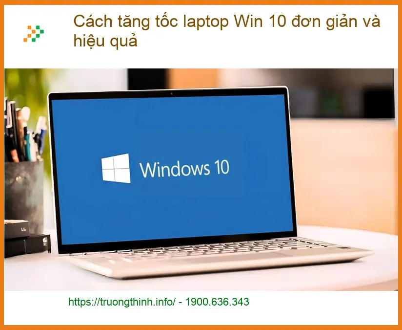 Laptop Cách tăng tốc Win 10 hiệu quả - Trung tâm hỗ trợ máy tính TPHCM