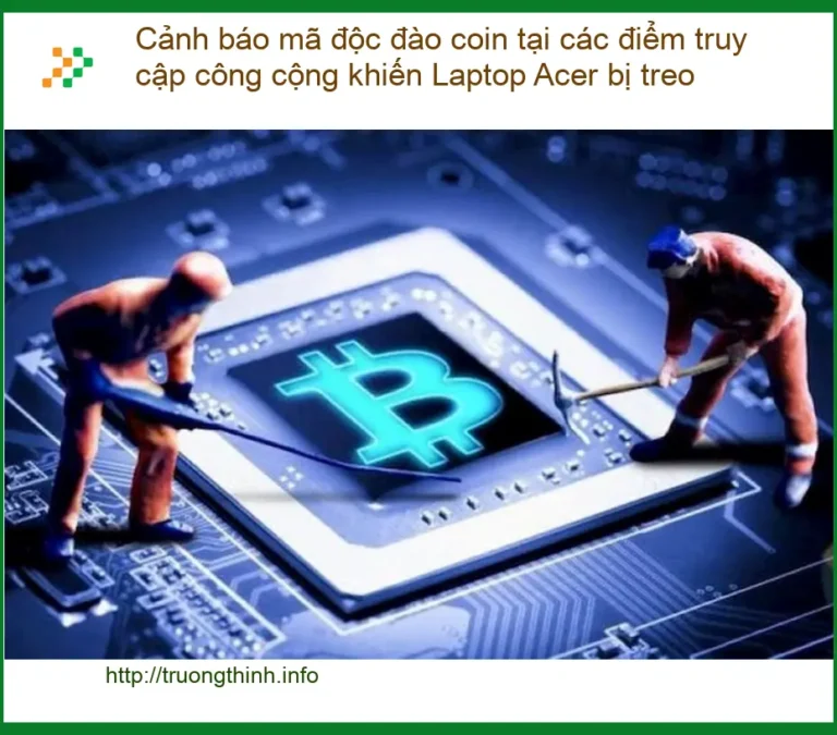 Sửa Laptop mã độc đào coin Acer treo - Trung tâm hỗ trợ gần đây