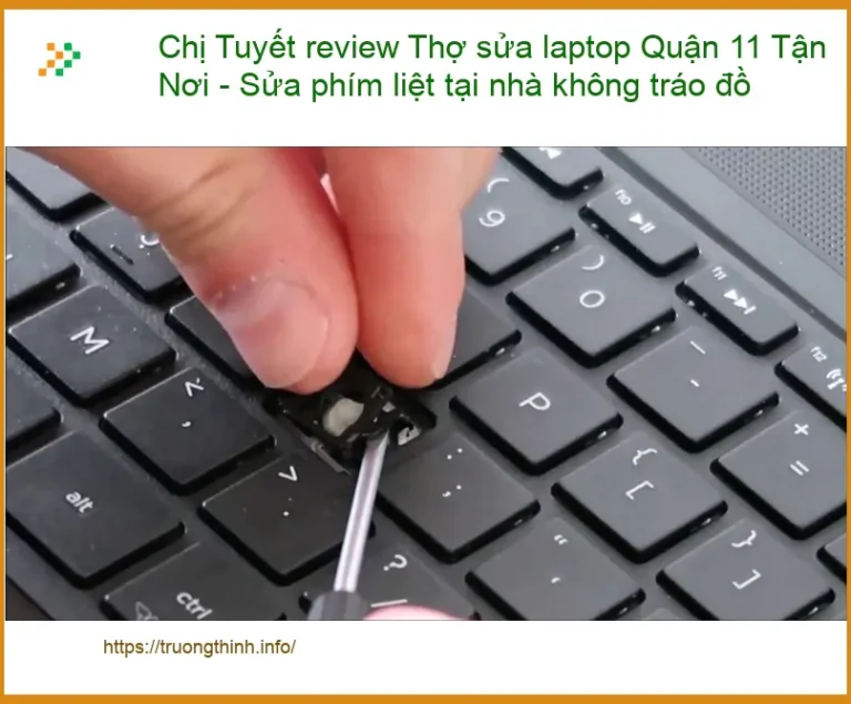 Sửa phím liệt laptop Quận 11 tận nơi không tráo đồ - Địa chỉ uy tín