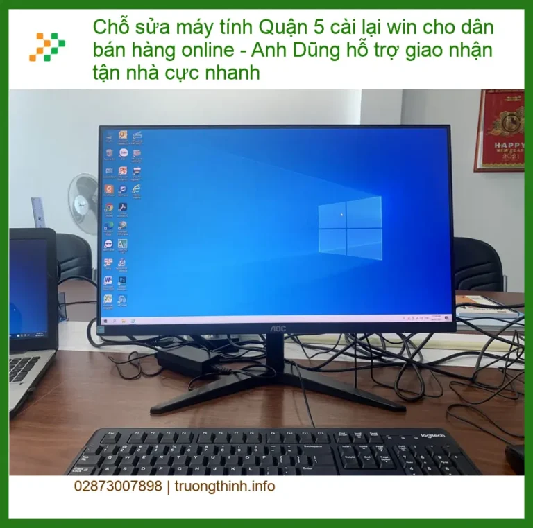 Sửa máy tính Quận 5 cài Win cho dân online - Dịch vụ tận nơi siêu tốc