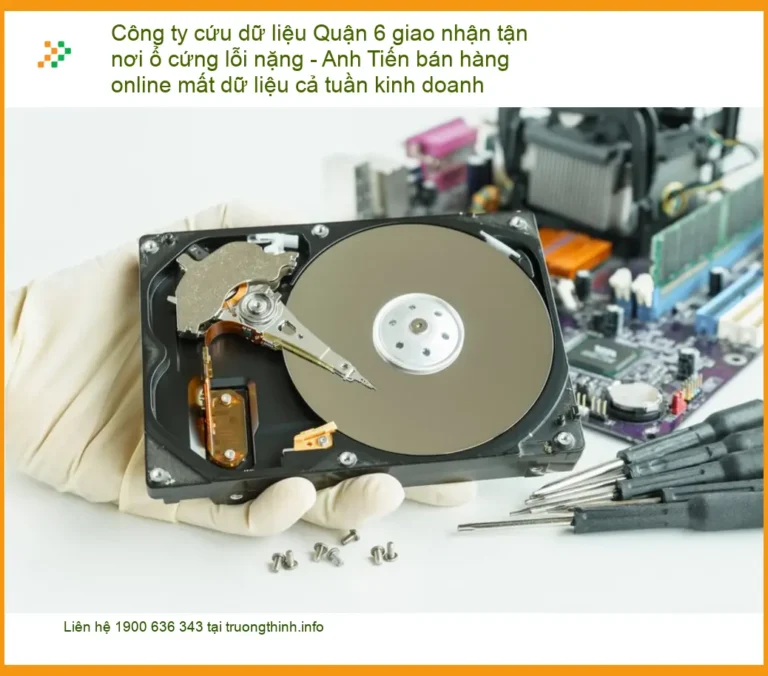Khôi Phục Dữ Liệu Quận 6 giao nhận tận nơi ổ cứng lỗi nặng - Liên hệ kỹ sư ngay