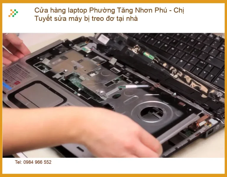 Laptop Tăng Nhơn Phú sửa máy treo đơ - Dịch vụ tận nơi lấy liền
