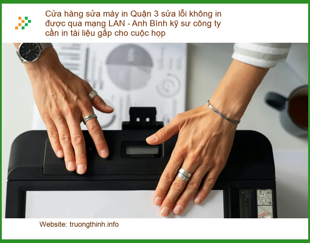 Sửa máy in Quận 3 lỗi không được qua mạng LAN - Kỹ sư hỗ trợ nhanh