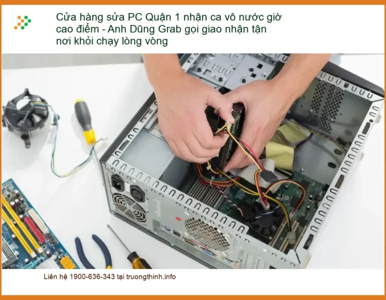 Sửa PC Quận 1 vô nước giờ cao điểm - Dịch vụ khắc phục tận nơi lấy liền
