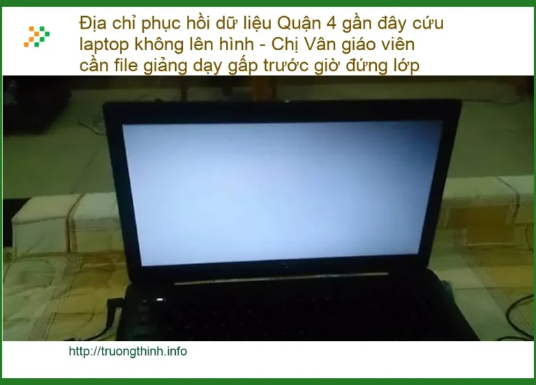 Khôi Phục Dữ Liệu Laptop Quận 4 - Gọi ngay cứu file gấp
