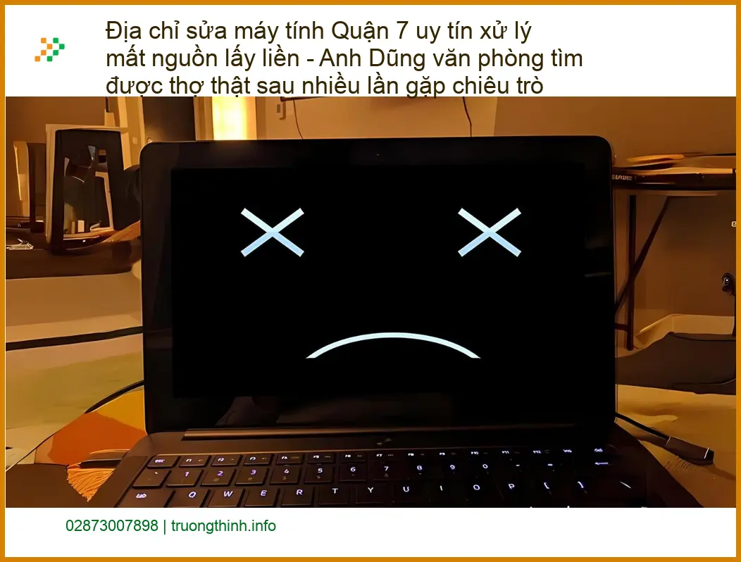 Sửa máy tính Địa chỉ sửa Quận 7 uy tín xử lý mất nguồn - Thợ thật lấy liền