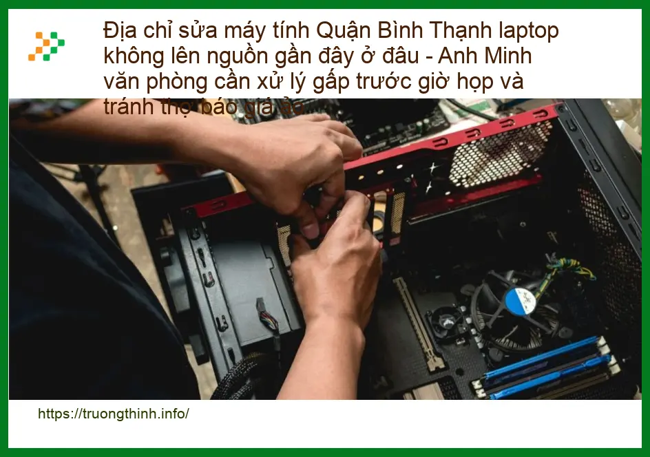 Sửa máy tính Quận Bình Thạnh laptop không lên nguồn - Trung tâm uy tín, xử lý gấp