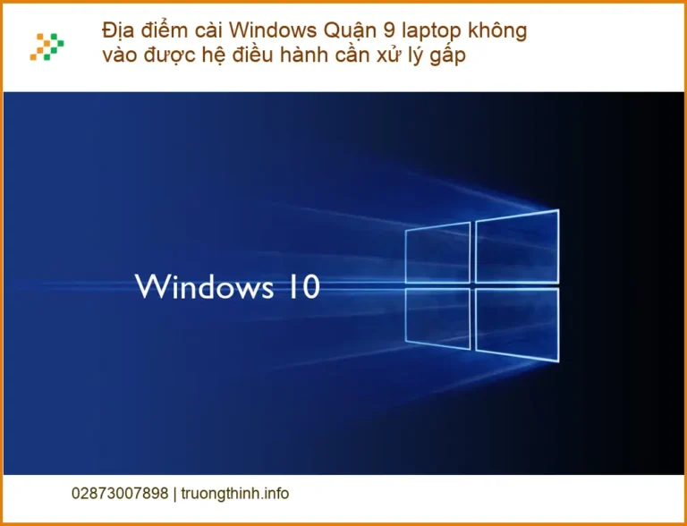Windows cài Quận 9 laptop lỗi không vào HĐH - Thợ xử lý gấp